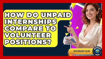 How Do Unpaid Internships Compare To Volunteer Positions? - Internship Hero