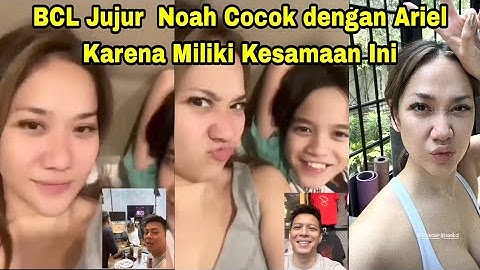 BCL Jujur Senang Noah Suda Cocok dengan Ariel Karena Miliki Kesamaan Ini