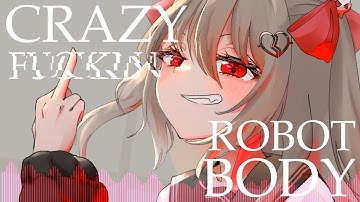 Evil Neuro - CRAZY FxCKIN ROBOT BODY【Cover】