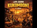 Lapa Sound Ft Kidio Kukomboni Official Audio Prod By Cheq Lapa Sound Ft Kidio Kukomboni Official Audio Prod By Cheq