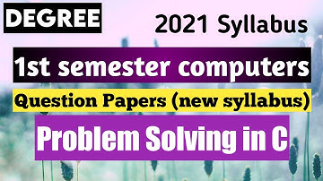 1st sem Computers Question papers || Problem solving in C Degree 1st year New syllabus 2021 sem1