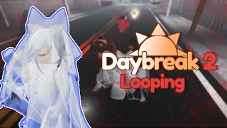 Looping In Daybreak 2