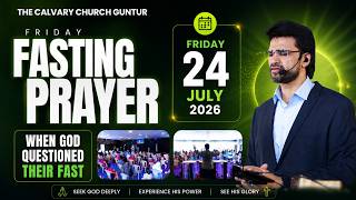 Friday Fasting Prayer | Powerful Morning Prayer | 24 july 2026 | The Calvary Church Guntur | #LIVE |