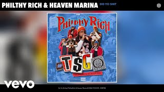 Philthy Rich, Heaven Marina - Do Yo Shit Official Audio