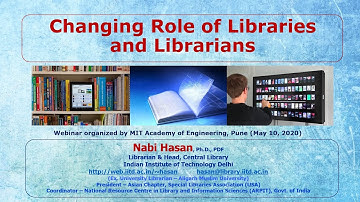Changing Role of Libraries and Librarians - Webinar by Nabi Hasan for MIT-P