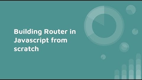 Tutorial: Writing your own routing framework in javascript