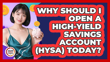 Why Should I Open A High-yield Savings Account (HYSA) Today? - Asian Family Finance Pro