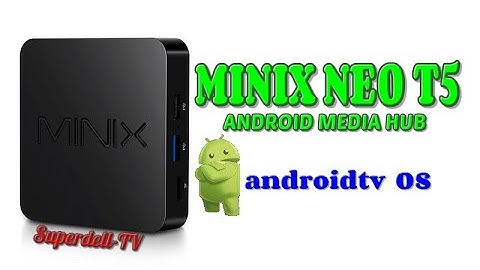 MINIX NEO T5 4K MEDIA HUB RUNNING ANDROID TV OS | GREAT WIFI TOO