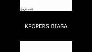 KPOPERS BIASA VS KPOPERS AKUT | agorivall