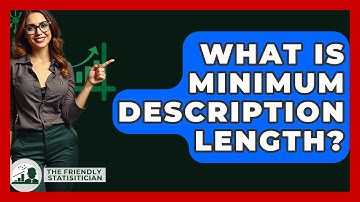 What Is Minimum Description Length? - The Friendly Statistician