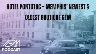 Episode 42: Hotel Pontotoc – Memphis’ Newest Boutique Gem