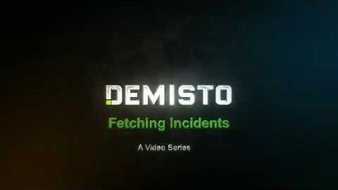 Demisto Fetching Incidents