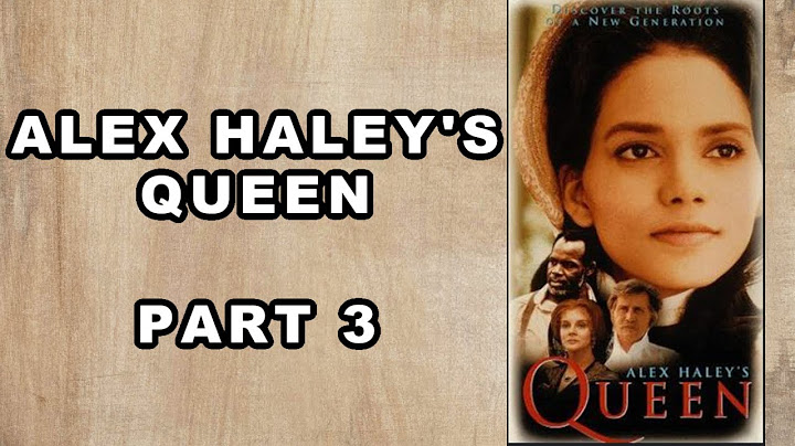 Alex Haley’s Queen | Part 3