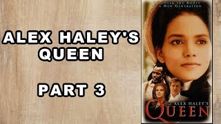 Alex Haley’s Queen | Part 3