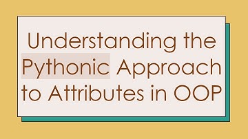 Understanding the Pythonic Approach to Attributes in OOP