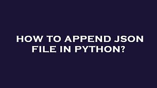 How to append json file in python?