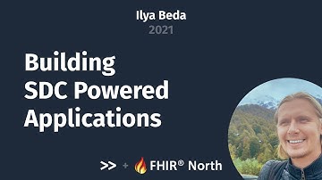 FHIR North 2021 - Building SDC Powered Applications