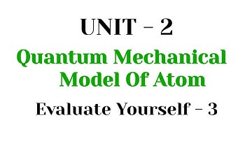 Evaluate yourself - 3 | Quantum mechnical model of atom | TN 11th chemistry | unit - 2
