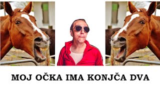 Moj Očka Ima Konjča Dva