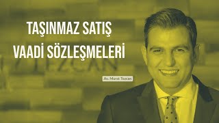 Taşınmaz Satış Vaadi Sözleşmeleri