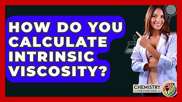 How Do You Calculate Intrinsic Viscosity? - Chemistry For Everyone