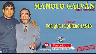 MANOLO GALVAN  - POR QUE TE QUIERO TANTO