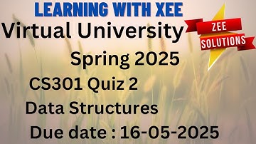 CS301 Data Structures Quiz 2 Spring 2025 Virtual University of Pakistan
