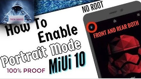 HOW TO ENABLE PORTRAIT MODE IN MIUI 10 |TECH SERIES