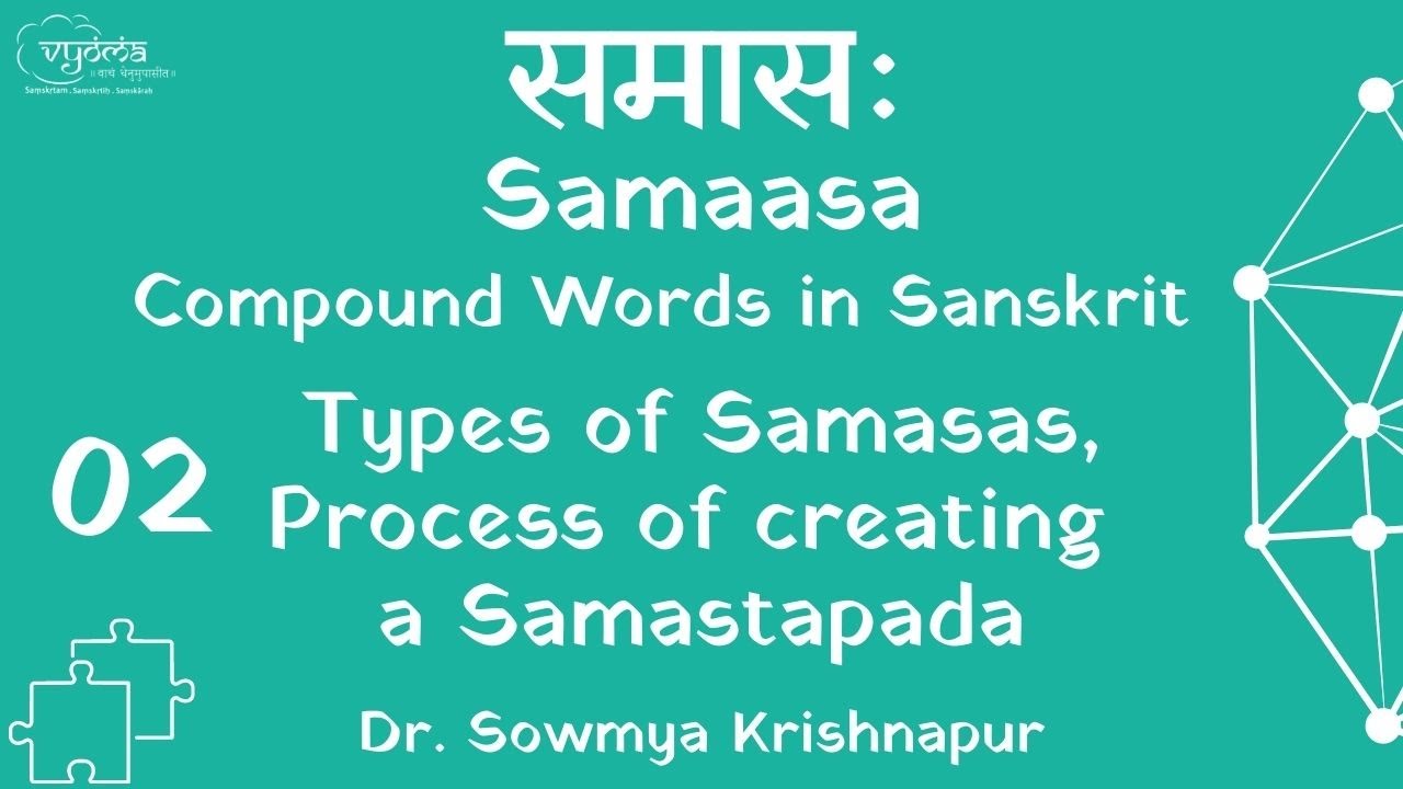 Samaasa 02   Types of Samasas Process of creating a Samastapada  Dr Sowmya Krishnapur