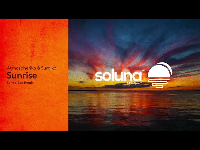 Atmospherika ft. Sumika - Sunrise (Surreal Self Remix) [Soluna Music] class=
