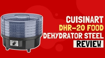Cuisinart DHR-20 Food Dehydrator Steel Review