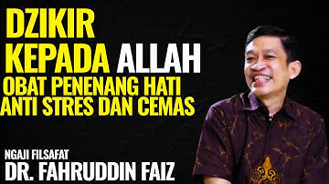 Dzikir Kepada Allah Adalah Obat Penenang Hati | Ngaji Filsafat - Dr. Fahruddin Faiz