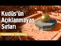 Mescid-i Aksa Camii'nin Gizemli Tarihi Ve İnanılmaz Sırları