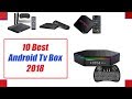 Best Android Tv Box 2018 || Top 10 Best Android Tv Boxes Review 2018