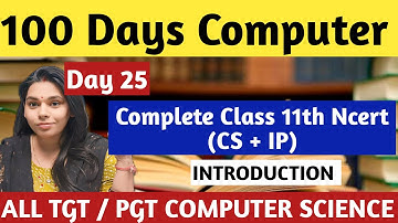 CLASS 11 ( NCERT + IP) INTRODUCTION | 100 DAYS COMPUTER #nsclasses #computerscience