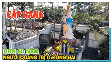 ÍT AI BIẾT ĐƯỢC hơn 80 năm người Quảng Trị đã đến Đồng Nai lập nghiệp | Giáo xứ Cáp Rang