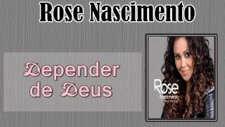 Rose Nascimento - Depender de Deus (CD O Menor da Casa)