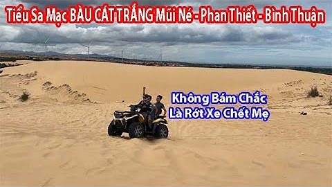 MIỀN CÁT TRẮNG * Mũi Né * Phan Thiết * Bình Thuận * Tiểu sa mạc VIỆT NAM