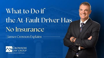 What to Do if the At-Fault Driver Has No Insurance | James Crowson Explains