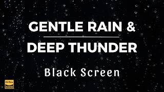 GENTLE RAIN and DEEP THUNDER Sounds for Sleeping (BLACK SCREEN)