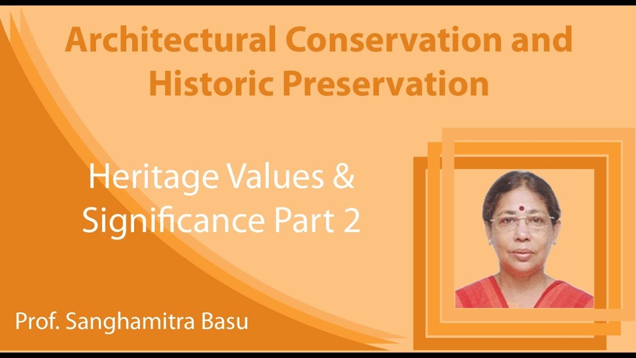 Lecture 7 Heritage Values & Significance (Contd.) YouTube
