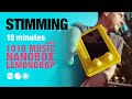 Stimming 15 minutes with 1010music nano lemondrop