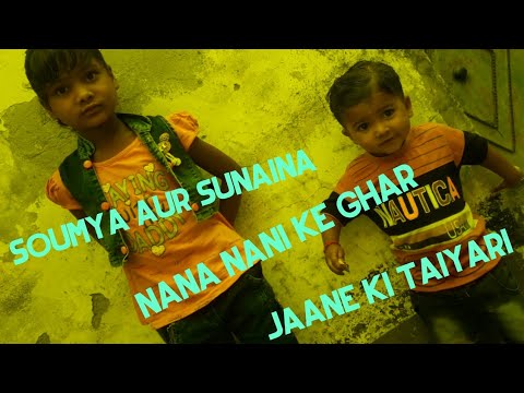 Soumya aur Sunaina nana nani ke ghar jaane ki taiyari mein