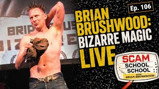 Brian Brushwood - Bizarre Magic LIVE (Ep#106 Scam School School)