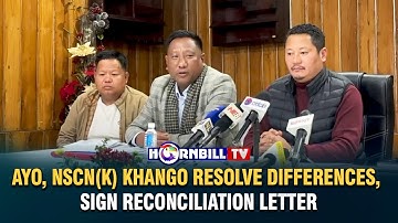 AYO, NSCN(K) KHANGO RESOLVE DIFFERENCES, SIGN RECONCILIATION LETTER