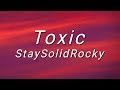 Staysolidrocky  toxic lyrics