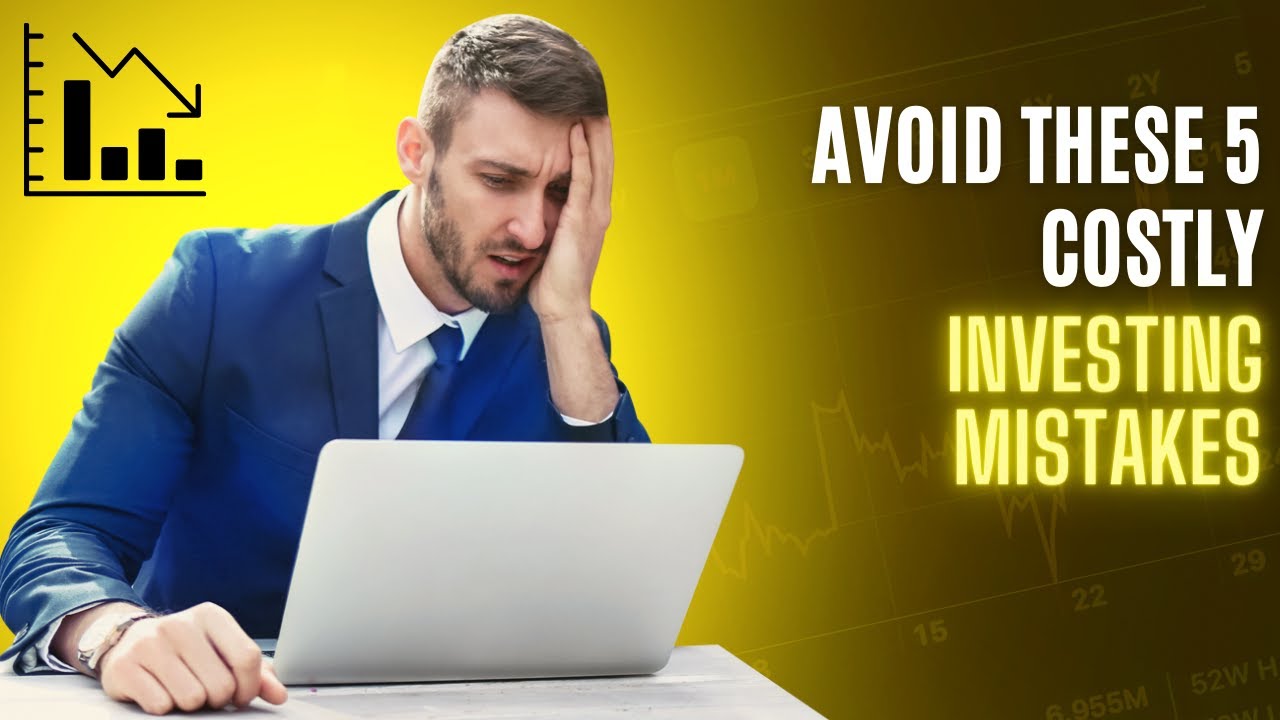 Avoid These 5 Costly Investing Mistakes YouTube