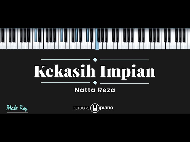 Kekasih Impian - Natta Reza (KARAOKE PIANO - MALE KEY) class=