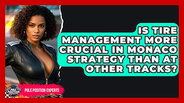 Is Tire Management More Crucial in Monaco Strategy Than at Other Tracks? | Pole Position Experts