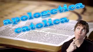 APOLOGETICA CATOLICA: Biblia y Tradición #1